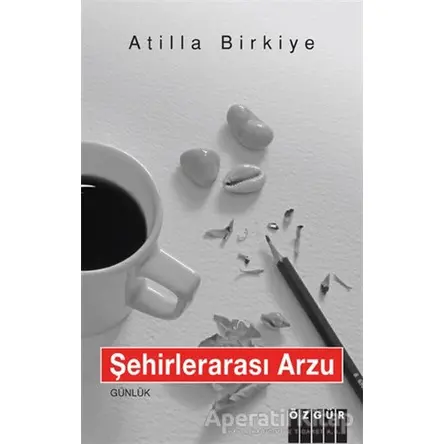 Şehirlerarası Arzu - Atilla Birkiye - Özgür Yayınları