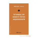 İstanbulun Manevi Fatihi Akşemseddin - Mustafa Tatcı - H Yayınları
