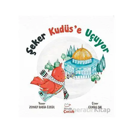 Şeker Kudüs’e Uçuyor - Zeynep Rabia Özgül - Mecaz Çocuk