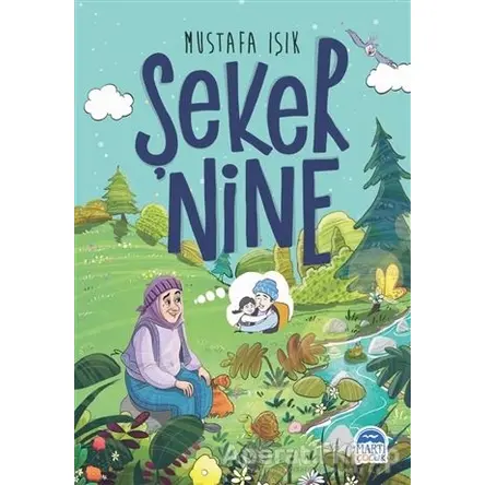 Şeker Nine - Mustafa Işık - Martı Çocuk Yayınları