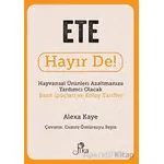 Ete Hayır De! - Hayvansal Ürünleri Azaltmanıza Yardımcı Olacak Basit İpuçları ve Kolay Tarifler