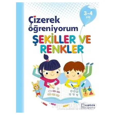 Şekiller ve Renkler - Çizerek Öğreniyorum 3-4 Yaş - Kolektif - Uçanbalık Yayıncılık