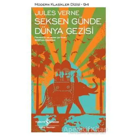 Seksen Günde Dünya Gezisi - Jules Verne - İş Bankası Kültür Yayınları