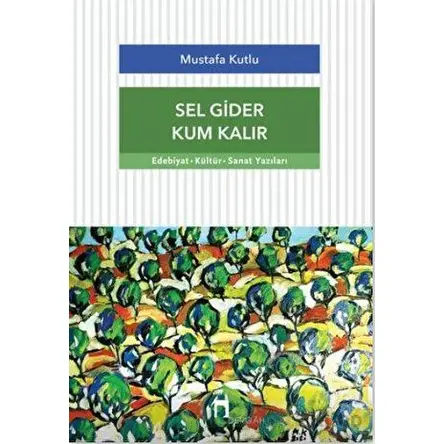 Sel Gider Kum Kalır - Mustafa Kutlu - Dergah Yayınları