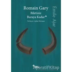 Biletiniz Buraya Kadar - Romain Gary - Sel Yayıncılık