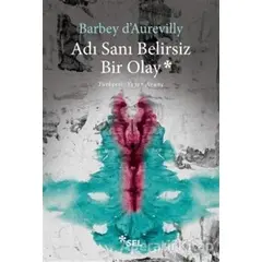 Adı Sanı Belirsiz Bir Olay - Jules Barbey D’Aurevilly - Sel Yayıncılık