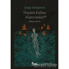 Hayatta Kalma Alıştırmaları - Jorge Semprun - Sel Yayıncılık