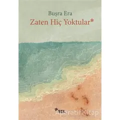 Zaten Hiç Yoktular - Buşra Era - Sel Yayıncılık