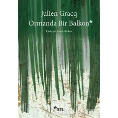 Ormanda Bir Balkon - Julien Gracq - Sel Yayıncılık