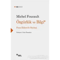 Özgürlük ve Bilgi - Fons Eldersle Söyleşi - Michel Foucault - Sel Yayıncılık