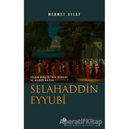 Selahaddin Eyyubi - Mehmet Sılay - Düşün Yayıncılık
