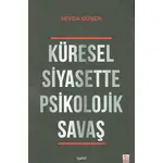 Küresel Siyasette Psikolojik Savaş - Sevda Güner - İşaret Yayınları