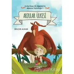 Arzular Ülkesi - Anka Kuşu ile Alperenin Macera Yolculuğu 1 - Selçuk Alkan - Mevsimler Kitap