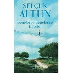 Senelerce Senelerce Evveldi - Selçuk Altun - İş Bankası Kültür Yayınları