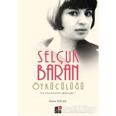 Selçuk Baran Öykücülüğü - Ömer Solak - Kesit Yayınları