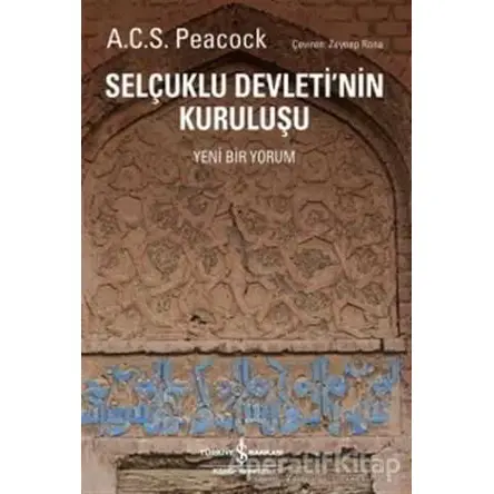 Selçuklu Devletinin Kuruluşu - A. C. S. Peacock - İş Bankası Kültür Yayınları