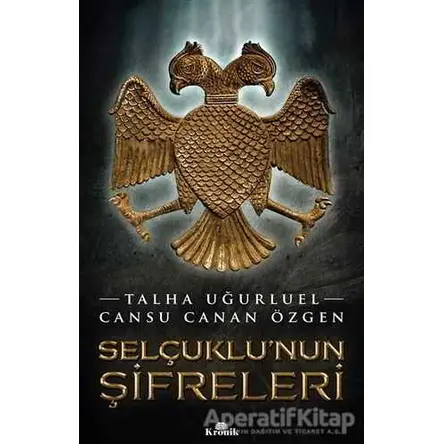 Selçuklu’nun Şifreleri - Talha Uğurluel - Kronik Kitap