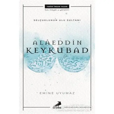 Selçuklunun Ulu Sultanı - Alaeddin Keykubad - Emine Uyumaz - Erdem Çocuk