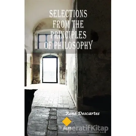 Selections From The Principles Of Philosophy - Rene Descartes - Duvar Kitabevi