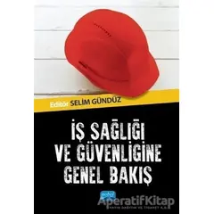 İş Sağlığı ve Güvenliğine Genel Bakış - Selim Gündüz - Nobel Akademik Yayıncılık