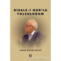 Risale-i Nur’la Yolculuğum - İhsan Kasım Salihi - Selis Kitaplar