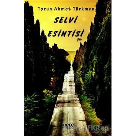 Selvi Esintisi - Torun Ahmet Türkmen - Gece Kitaplığı