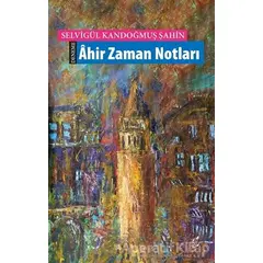 Ahir Zaman Notları - Selvigül Kandoğmuş Şahin - Okur Kitaplığı