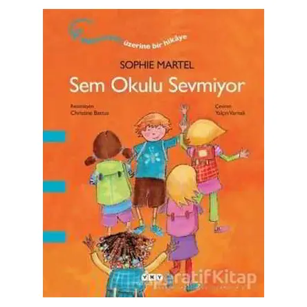 Sem Okulu Sevmiyor - Sophie Martel - Yapı Kredi Yayınları