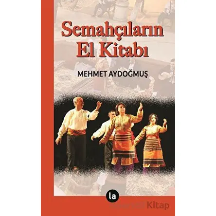 Semahçıların El Kitabı - Mehmet Aydoğmuş - La Kitap