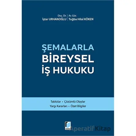 Şemalarla Bireysel İş Hukuku - İştar Urhanoğlu - Adalet Yayınevi