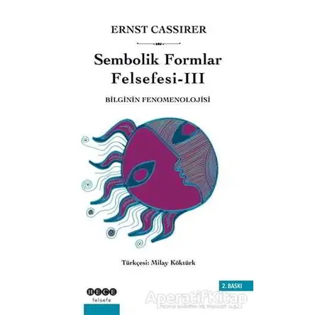 Sembolik Formlar Felsefesi 3 - Ernst Cassirer - Hece Yayınları