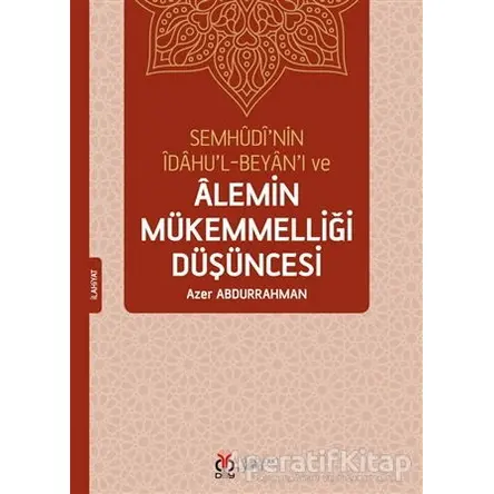 Semhudi’nin İdahu’l-Beyan’ı ve Alemin Mükemmelliği Düşüncesi - Azer Abdurrahman - DBY Yayınları