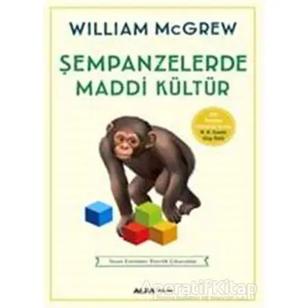 Şempanzelerde Maddi Kültür - William Mcgrew - Alfa Yayınları