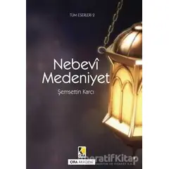 Nebevi Medeniyet - Şemsettin Karcı - Çıra Yayınları