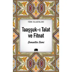 Taaşşuk-ı Talat ve Fitnat - Şemsettin Sami - Ema Kitap