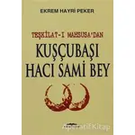 Teşkilat-ı Mahsusa’dan Kuşçubaşı Hacı Sami Bey - Ekrem Hayri Peker - Kastaş Yayınları