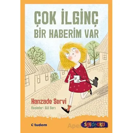 Sen de Oku - Çok İlginç Bir Haberim Var - Hanzade Servi - Tudem Yayınları