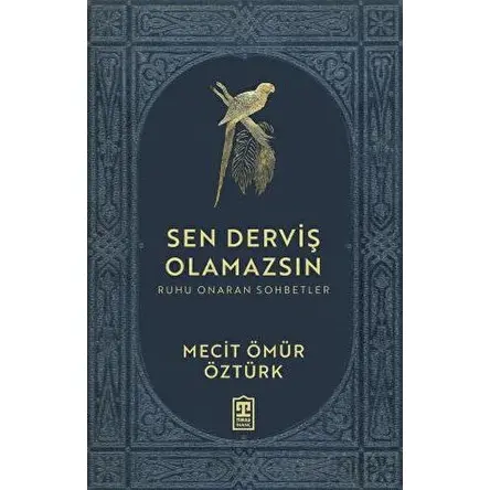 Sen Derviş Olamazsın - Ruhu Onaran Sohbetler - Mecit Ömür Öztürk - Timaş Yayınları