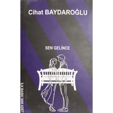 Sen Gelince - Cihat Baydaroğlu - Ak Oruçoğlu Yayınları