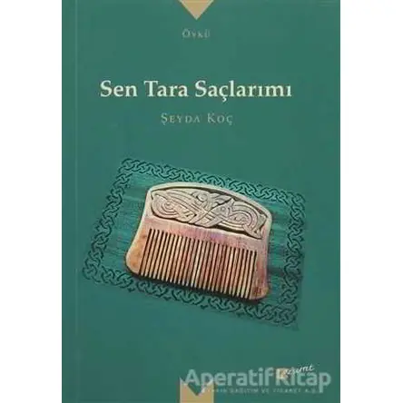 Sen Tara Saçlarımı - Şeyda Koç - Meserret Yayınları