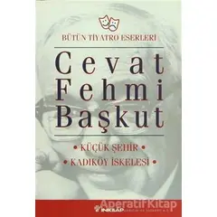 Bütün Tiyatro Eserleri Küçük Şehir / Kadıköy İskelesi - Cevat Fehmi Başkut - İnkılap Kitabevi