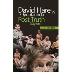 David Harein Oyunlarında Post-Truth Söylem - Mesut Günenç - Çizgi Kitabevi Yayınları