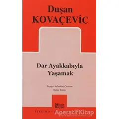 Dar Ayakkabıyla Yaşamak - Duşan Kovaçeviç - Mitos Boyut Yayınları