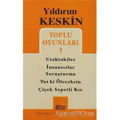 Toplu Oyunları 1: Uzaktakiler - İnsansızlar - Soruşturma -Tut ki Öleceksin - Çiçek Sepetli Kız