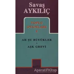 Toplu Oyunları 1: Ah Şu Büyükler - Aşk Grevi - Savaş Aykılıç - Mitos Boyut Yayınları