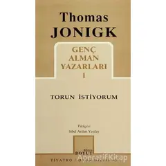 Torun İstiyorum Genç Alman Yazarları 1 - Thomas Jonigk - Mitos Boyut Yayınları