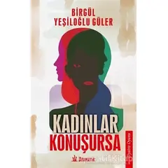 Kadınlar Konuşursa - Birgül Yeşiloğlu Güler - Dramatik Yayınları