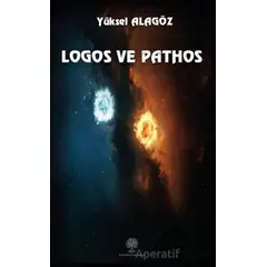 Logos ve Pathos - Yüksel Alagöz - Platanus Publishing