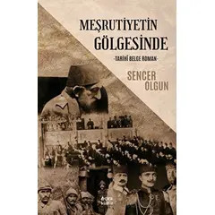 Meşrutiyetin Gölgesinde Tarihi Belge - Sencer Olgun - Çıra Yayınları
