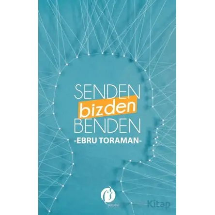 Senden, Benden, Bizden - Ebru Toraman - Herdem Kitap